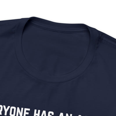 Everyone Has An Agenda Slogan Unisex Soft Cotton Tee