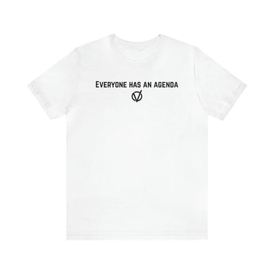 Everyone Has An Agenda Slogan Unisex Soft Cotton Tee