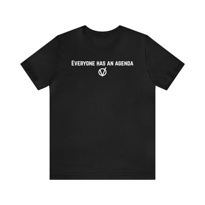 Everyone Has An Agenda Slogan Unisex Soft Cotton Tee